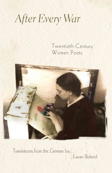 After every war : twentieth-century women poets / translations from the German by Eavan Boland.