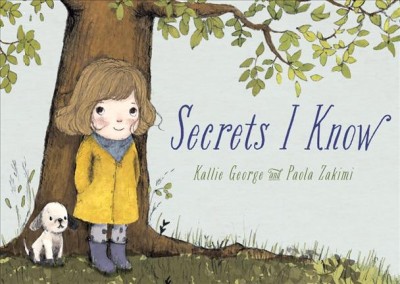 Secrets I know / Kallie George and Paola Zakimi.