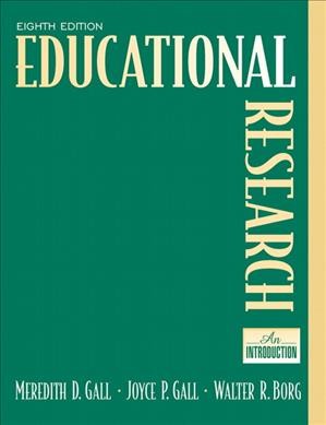 Educational research : an introduction / Meredith D. Gall, Joyce P. Gall, Walter R. Borg.