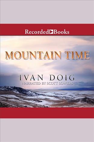 Mountain time [electronic resource] / Ivan Doig.