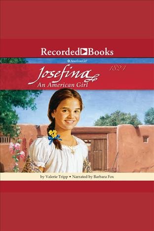 Josefina [electronic resource] : an American girl / Valerie Tripp.