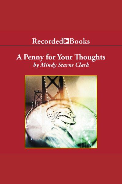 A penny for your thoughts [electronic resource] / Mindy Starns Clark.