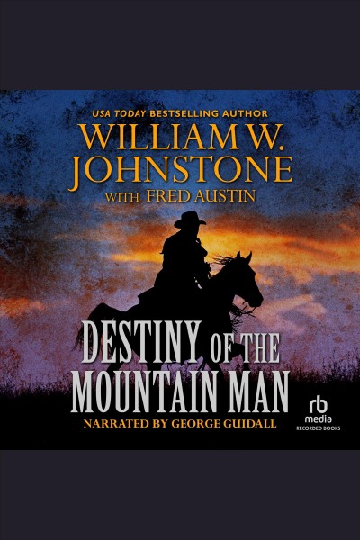 Destiny of the mountain man [electronic resource] / William W. Johnstone with Fred Austin.