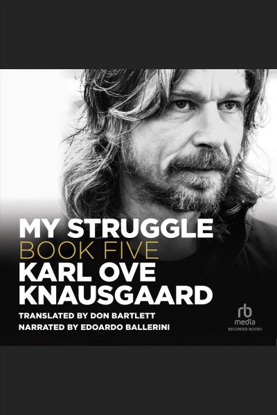 My struggle, book 5 [electronic resource] / Karl Ove Knausgaard and Don Bartlett.