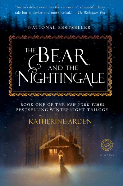 The bear and the nightingale : a novel / Katherine Arden.