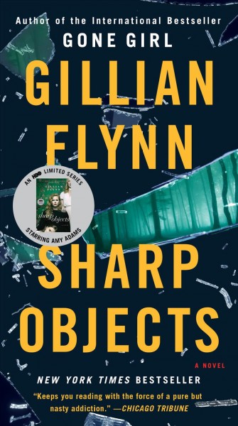 Sharp objects : a novel / Gillian Flynn.