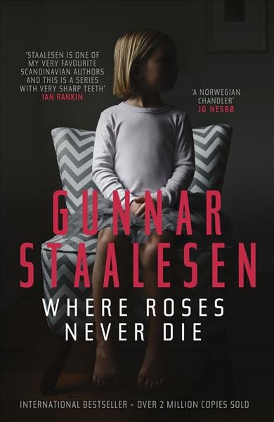 Where roses never die / Gunnar Staalesen ; translated from the Norwegian by Don Bartlett.