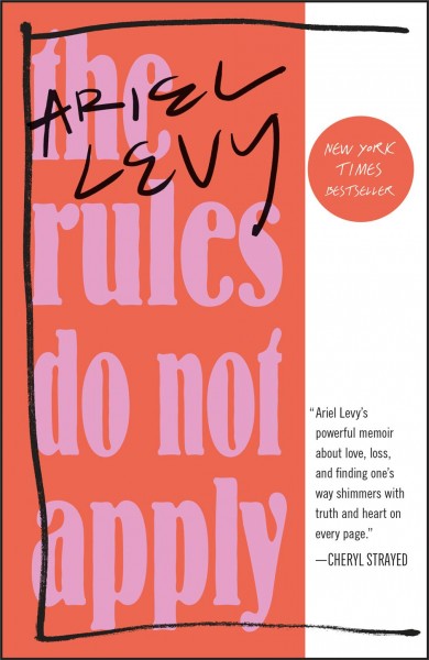 The Rules Do Not Apply [electronic resource] : A Memoir/ Levy, Ariel.