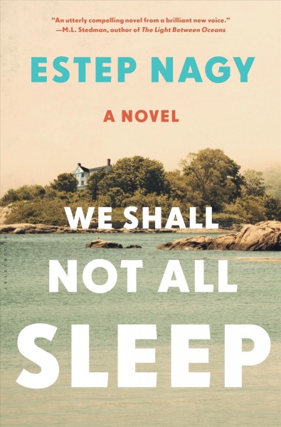 We shall not all sleep : a novel / Estep Nagy.