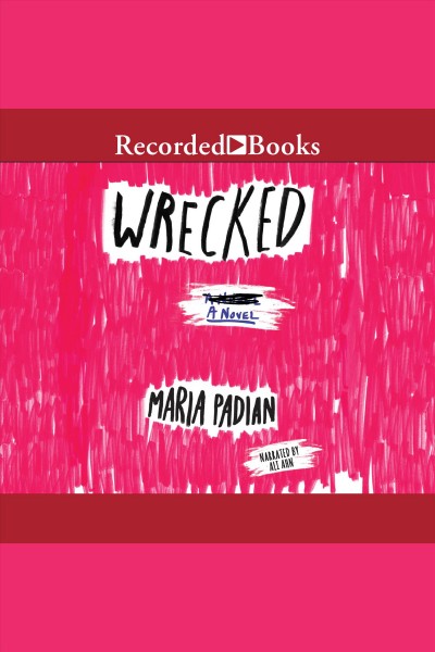 Wrecked [electronic resource] / Maria Padian.