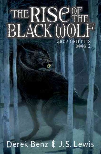 The rise of the Black Wolf / Derek Benz & J.S. Lewis.