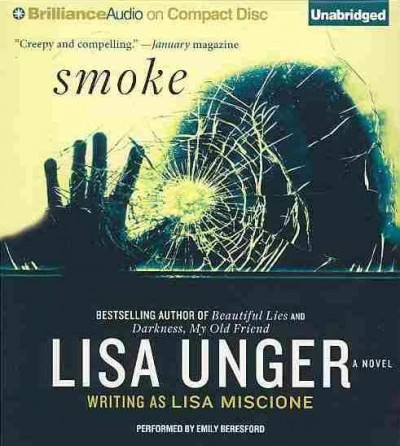 Smoke [sound recording (CD)] / writen by Lisa Unger writing as Lisa Miscione ; read by Emily Beresford.