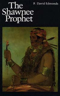 The Shawnee Prophet / by R. David Edmunds.