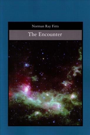 The encounter / Norman Ray Fitts.