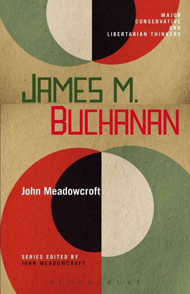 James M. Buchanan / [edited by] John Meadowcroft.