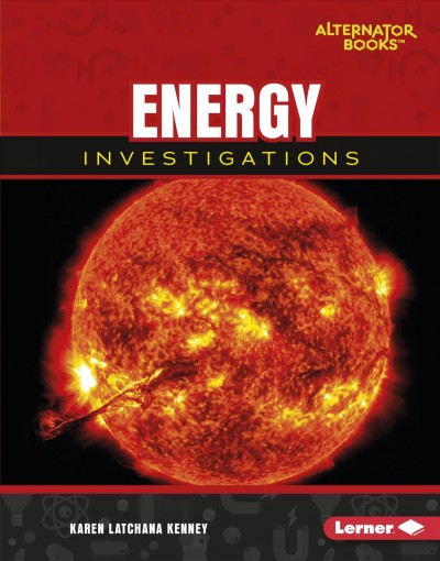 Energy investigations / Karen Latchana Kenney.
