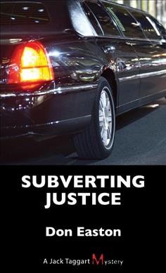 Subverting justice / Don Easton.