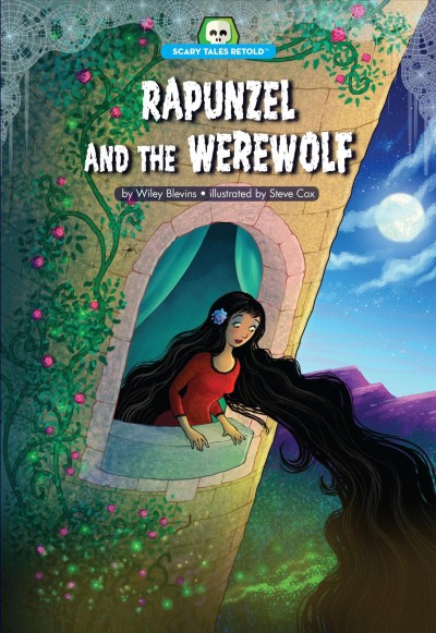 Rapunzel and the werewolf / by Wiley Blevins ; illustrated by Steve Cox.