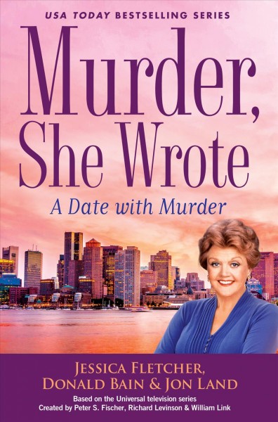 A date with murder / a novel by Jessica Fletcher, Donald Bain & Jon Land.