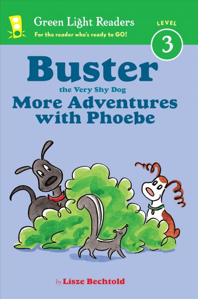 Buster the very shy dog : more adventures with Phoebe / by Lisze Bechtold.