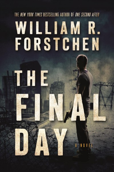 The final day / William R. Forstchen.