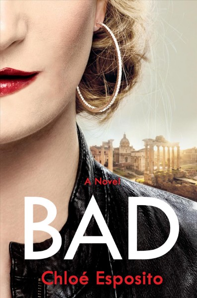 Bad : a novel / Chloé Esposito.