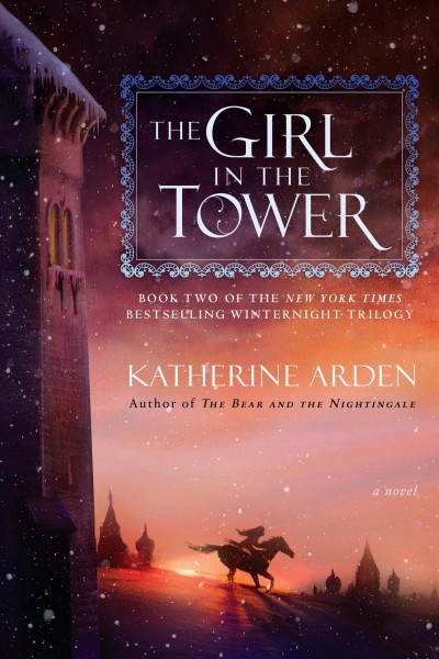 The girl in the tower [electronic resource] : a novel / Katherine Arden.