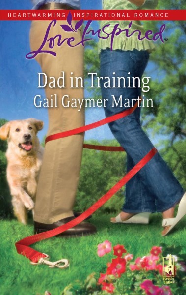 Dad in training / Gail Gaymer Martin.