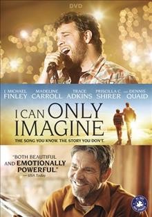 I can only imagine [DVD videorecording] / Lionsgate presents ; in association with Erwin Brothers Entertainment, South West Film Group, Mission Pictures International, LD Entertainment, and City on a Hill ; story by Jon Erwin & Brent McCorkle and Alex Cramer ; screenplay by Jon Erwin & Brent McCorkle ; produced by Kevin Downes, Cindy Bond, Daryl Lefever, Mickey Liddell, Pete Shilaimon ; directed by the Erwin brothers.