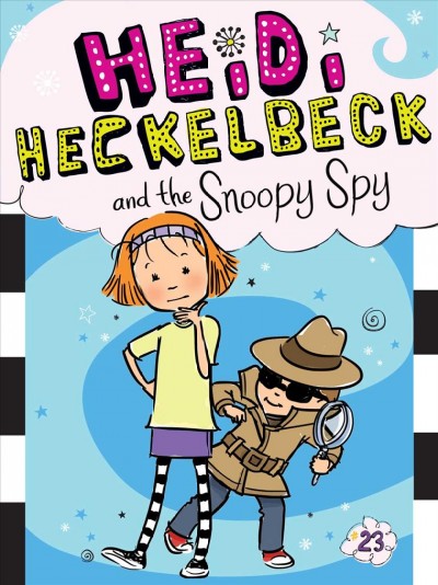 Heidi Heckelbeck and the snoopy spy / by Wanda Coven ; illustrated by Priscilla Burris.