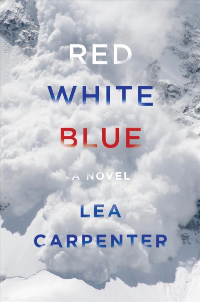 Red, white, blue / Lea Carpenter.