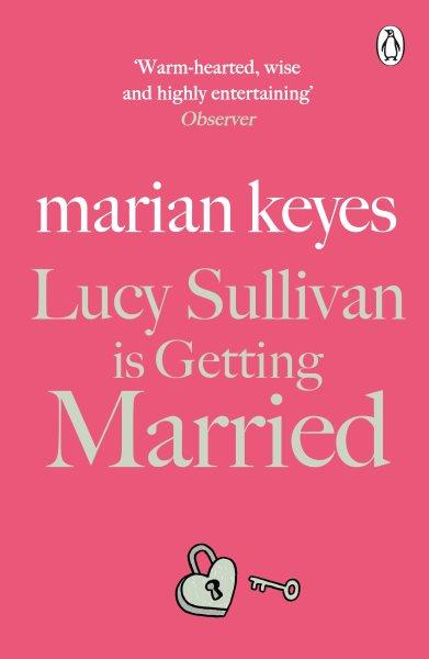 Lucy Sullivan is getting married / Marian Keyes.