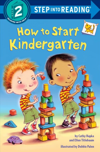 How to start kindergarten / by Cathy Hapka and Ellen Titlebaum ; illustrated by Debbie Palen.