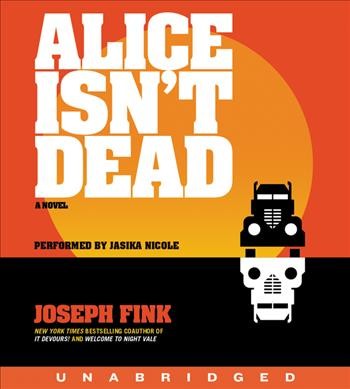 Alice isn't dead : a novel / Joseph Fink.