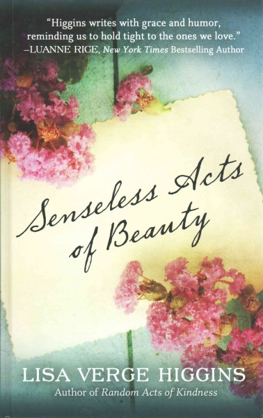 Senseless acts of beauty. / Lisa Verge Higgins.