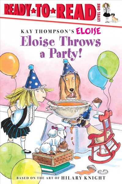 Eloise throws a party! / story by Lisa McClatchy ; illustrated by Tammie Lyon.