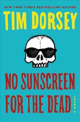 No sunscreen for the dead / Tim Dorsey.