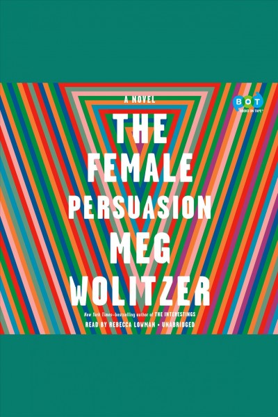The female persuasion [electronic resource] : A Novel. Meg Wolitzer.
