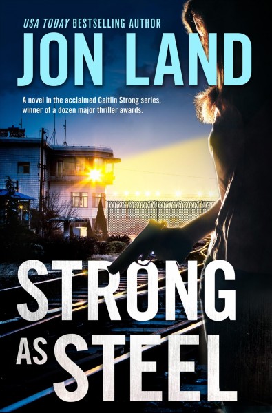 Strong as steel / Jon Land.