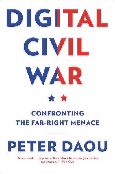 Digital civil war : confronting the far-right menace / Peter Daou.
