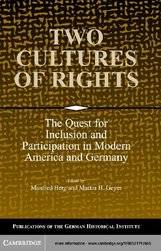 Two cultures of rights : the quest for inclusion and participation in modern America and Germany / edited by Manfred Berg, Martin H. Geyer.