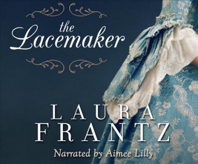 The lacemaker / Laura Frantz.