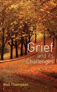 Grief and its challenges / Neil Thompson.