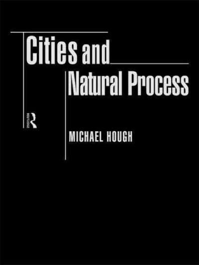 Cities and natural process / Michael Hough. --