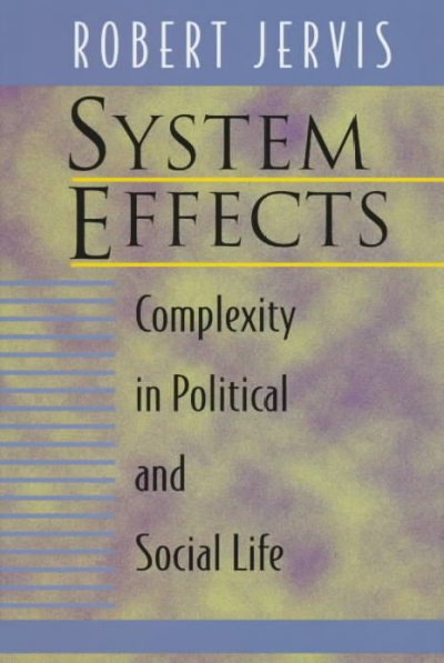 System effects : complexity in political and social life / Robert Jervis.