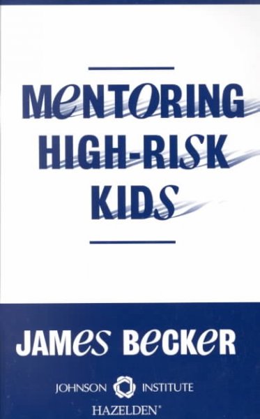 Mentoring high-risk kids / James Becker.