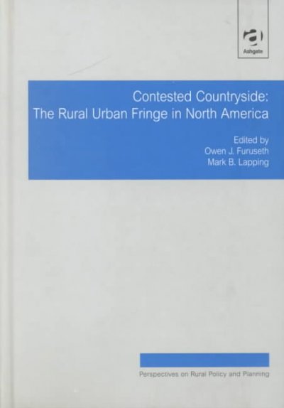 Contested countryside : the rural urban fringe in North America / edited by Owen J. Furuseth, Mark B. Lapping.