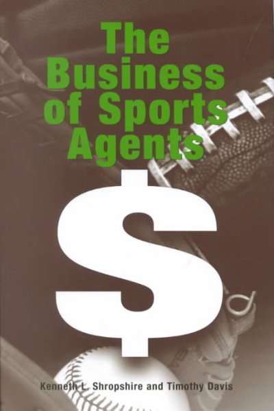 The business of sports agents / Kenneth L. Shropshire and Timothy Davis.