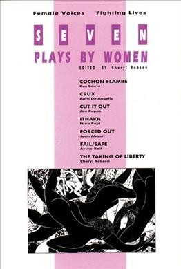 Seven plays by women : female voices, fighting lives / edited by Cheryl Robson.