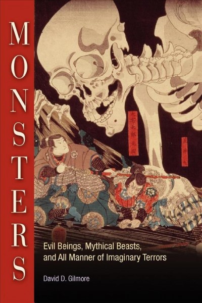 Monsters [electronic resource] : evil beings, mythical beasts, and all manner of imaginary terrors / David D. Gilmore.